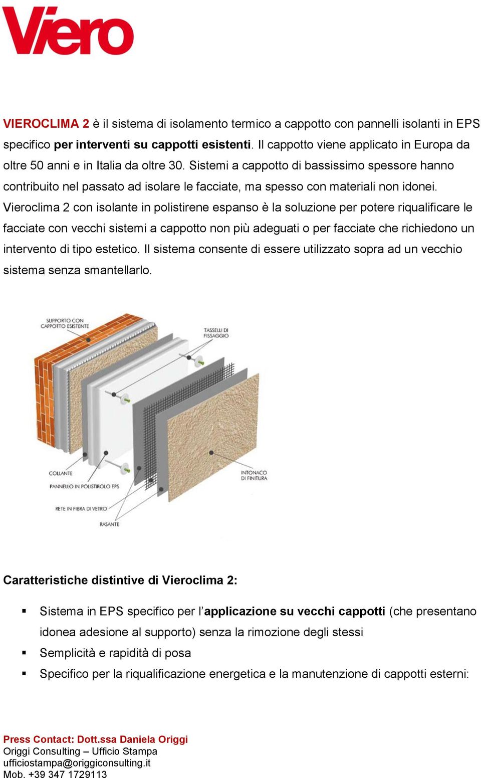 Sistemi a cappotto di bassissimo spessore hanno contribuito nel passato ad isolare le facciate, ma spesso con materiali non idonei.