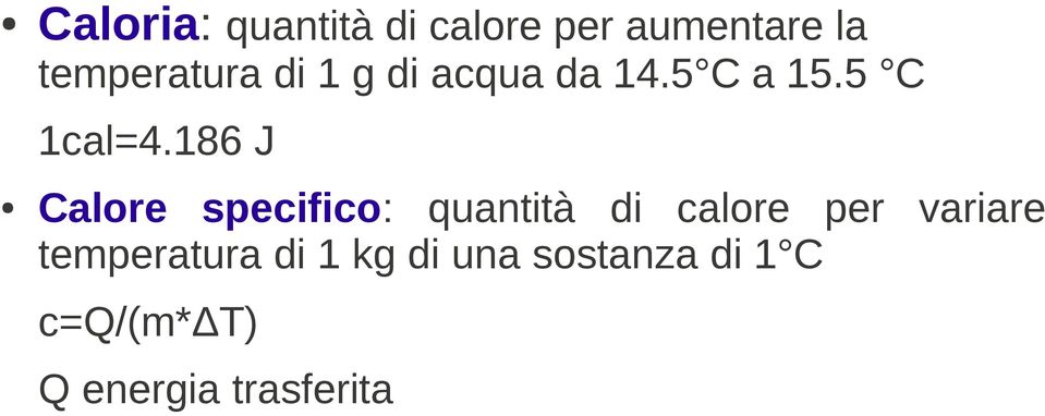 186 J Calore specifico: quantità di calore per variare