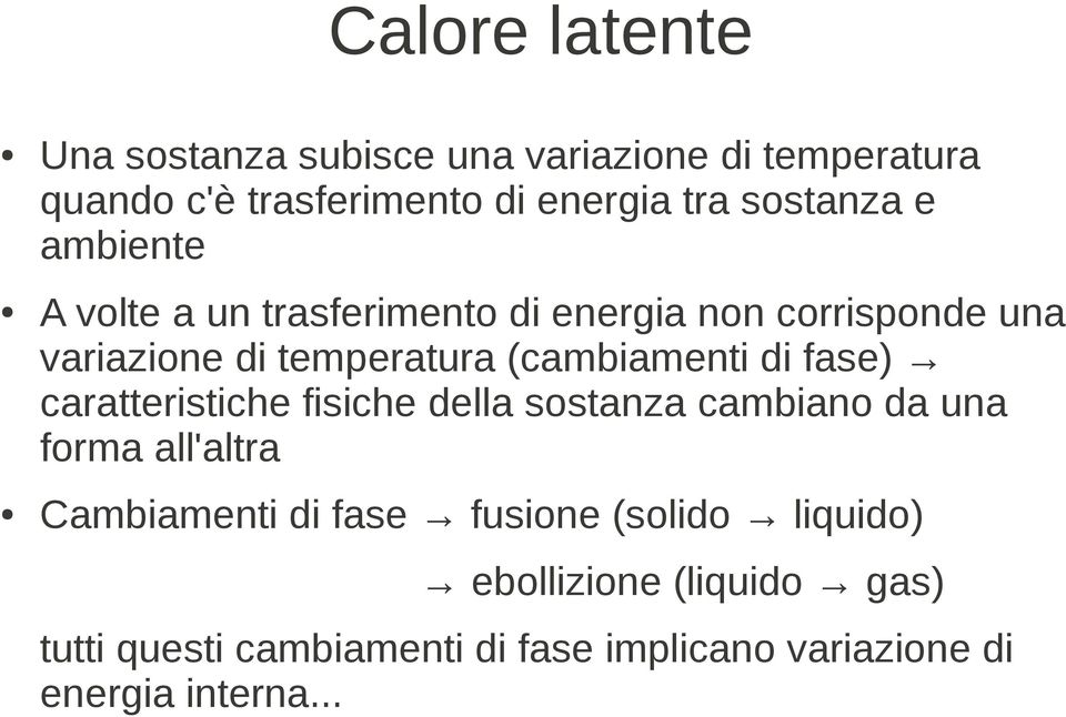 (cambiamenti di fase) caratteristiche fisiche della sostanza cambiano da una forma all'altra Cambiamenti di fase