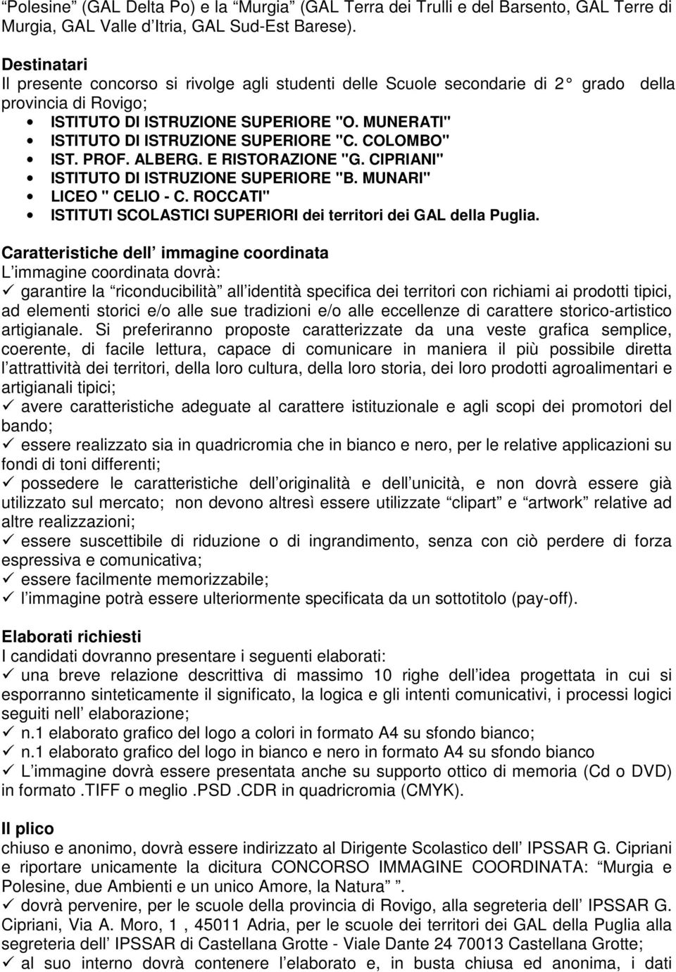 MUNERATI" ISTITUTO DI ISTRUZIONE SUPERIORE "C. COLOMBO" IST. PROF. ALBERG. E RISTORAZIONE "G. CIPRIANI" ISTITUTO DI ISTRUZIONE SUPERIORE "B. MUNARI" LICEO " CELIO - C.