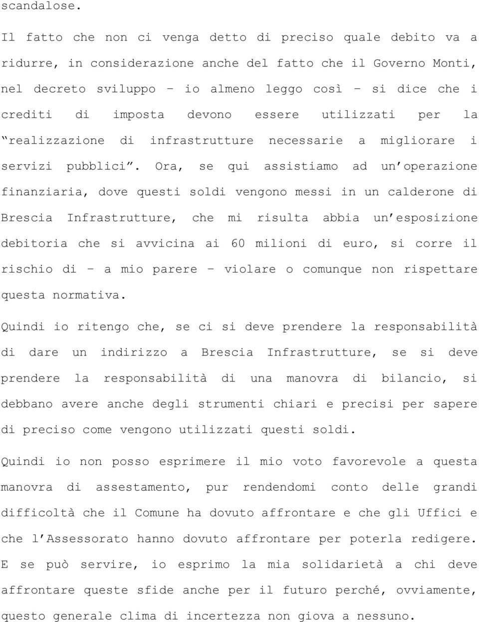 imposta devono essere utilizzati per la realizzazione di infrastrutture necessarie a migliorare i servizi pubblici.