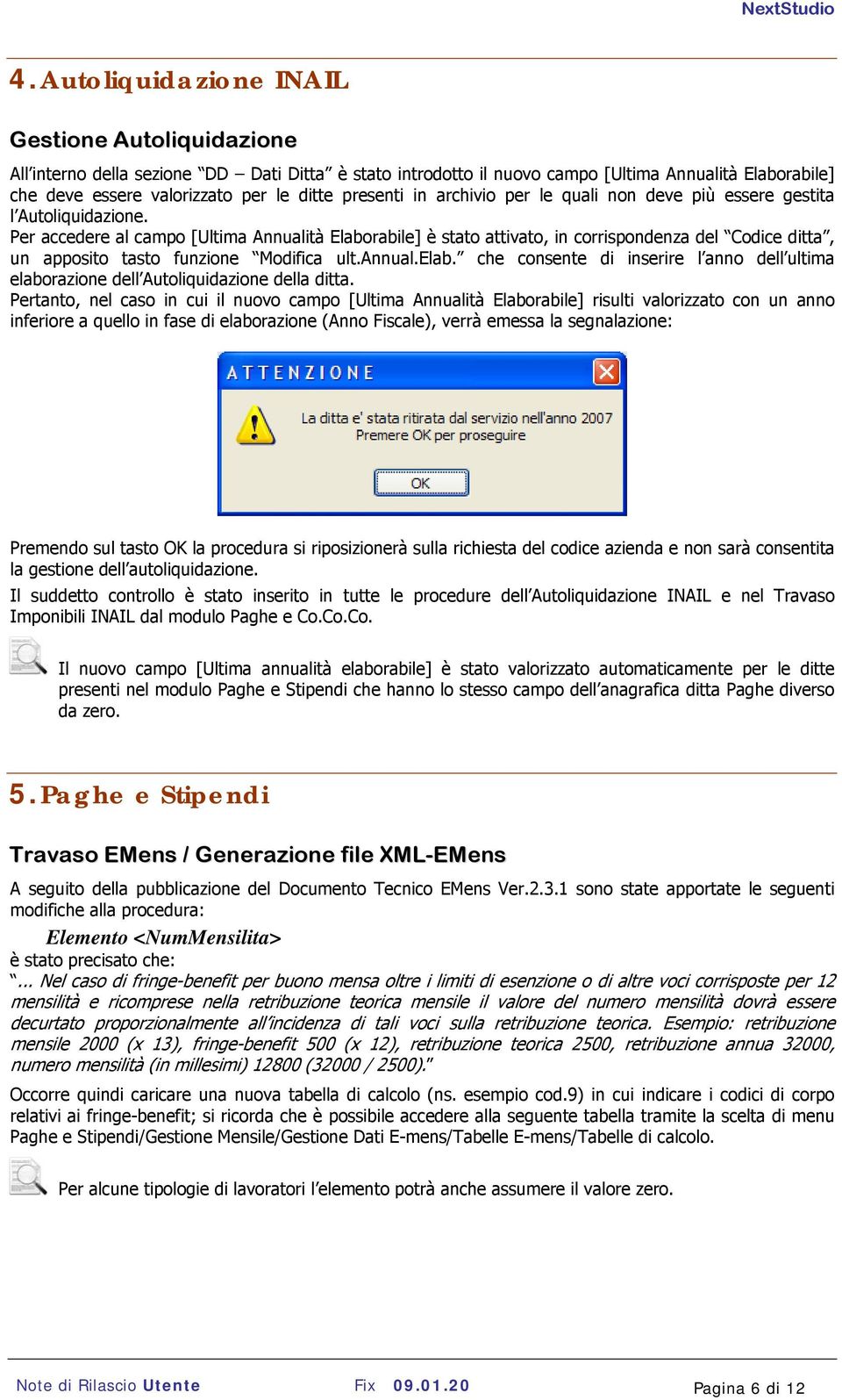 Per accedere al campo [Ultima Annualità Elaborabile] è stato attivato, in corrispondenza del Codice ditta, un apposito tasto funzione Modifica ult.annual.elab.