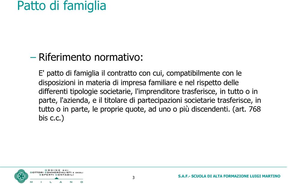 societarie, l'imprenditore trasferisce, in tutto o in parte, l'azienda, e il titolare di