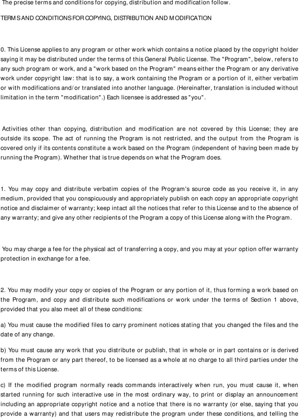 The "Program", below, refers to any such program or work, and a "work based on the Program" means either the Program or any derivative work under copyright law: that is to say, a work containing the