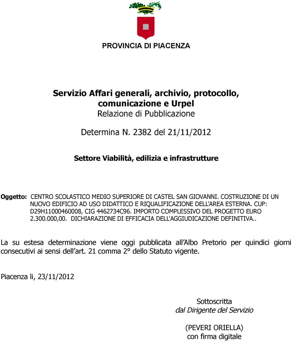 COSTRUZIONE DI UN NUOVO EDIFICIO AD USO DIDATTICO E RIQUALIFICAZIONE DELL'AREA ESTERNA. CUP: 2.300.000,00.