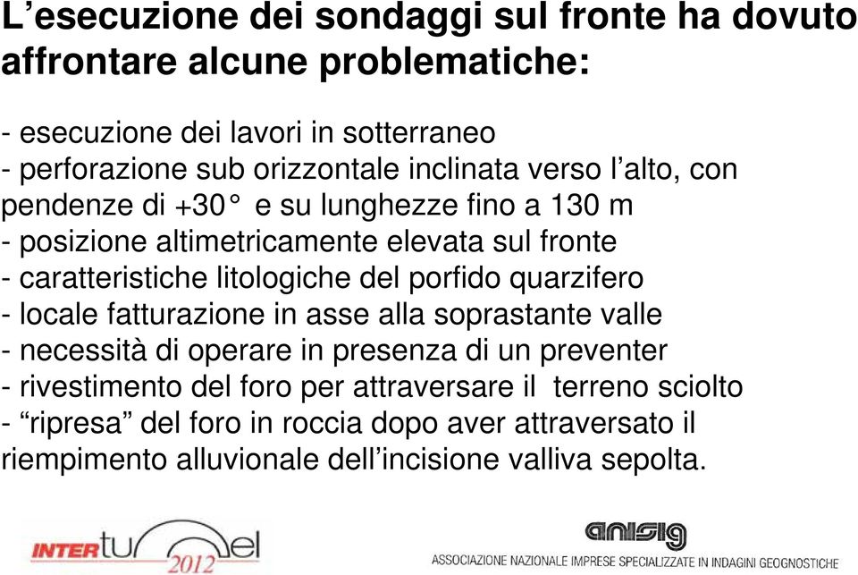 del porfido quarzifero - locale fatturazione in asse alla soprastante valle - necessità di operare in presenza di un preventer - rivestimento del