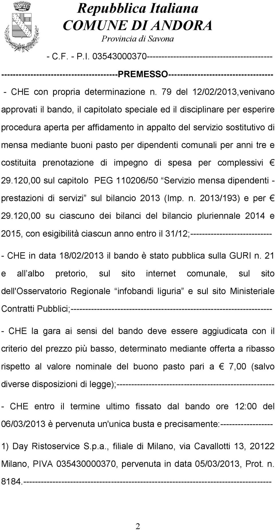 pasto per dipendenti comunali per anni tre e costituita prenotazione di impegno di spesa per complessivi 29.