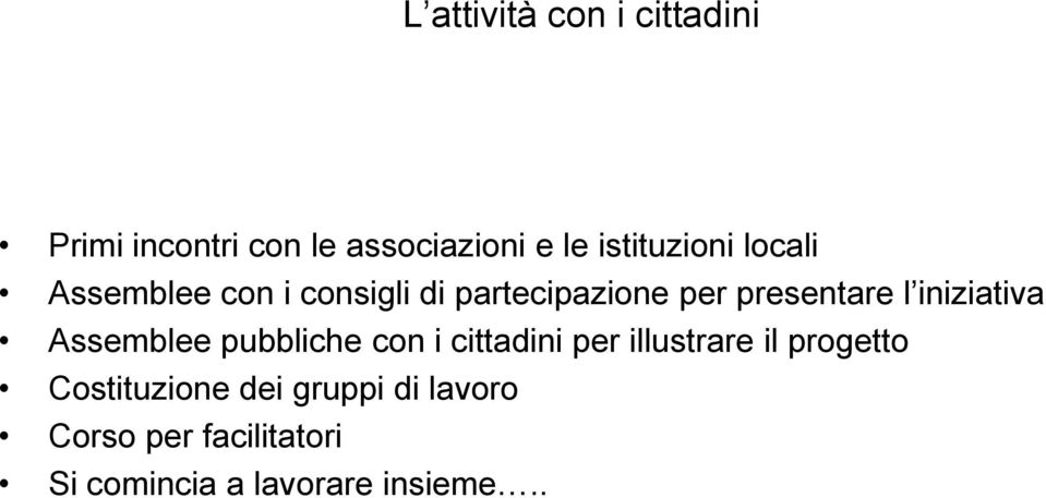 l iniziativa Assemblee pubbliche con i cittadini per illustrare il progetto