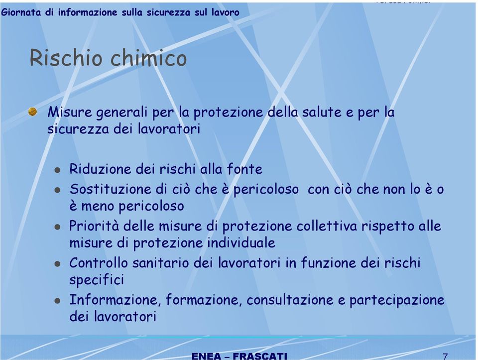 delle misure di protezione collettiva rispetto alle misure di protezione individuale Controllo sanitario dei