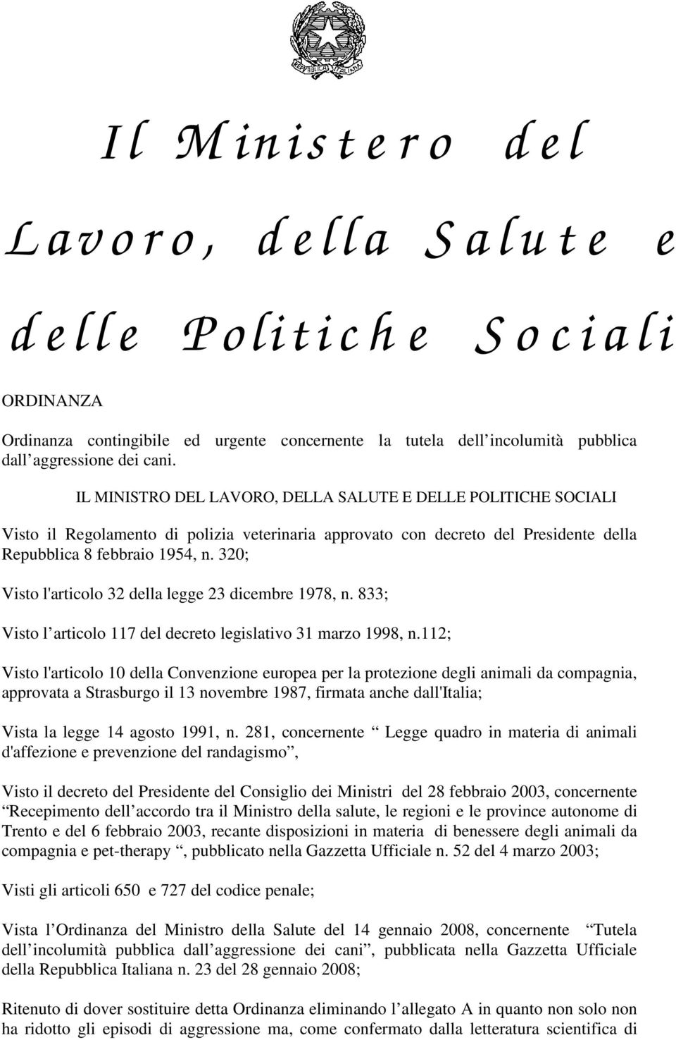 IL MINISTRO DEL LAVORO, DELLA SALUTE E DELLE POLITICHE SOCIALI Visto il Regolamento di polizia veterinaria approvato con decreto del Presidente della Repubblica 8 febbraio 1954, n.