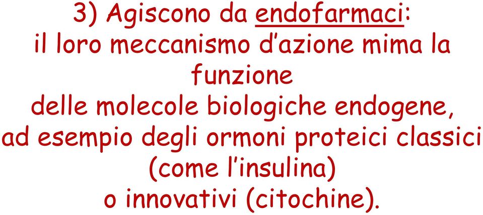 biologiche endogene, ad esempio degli ormoni