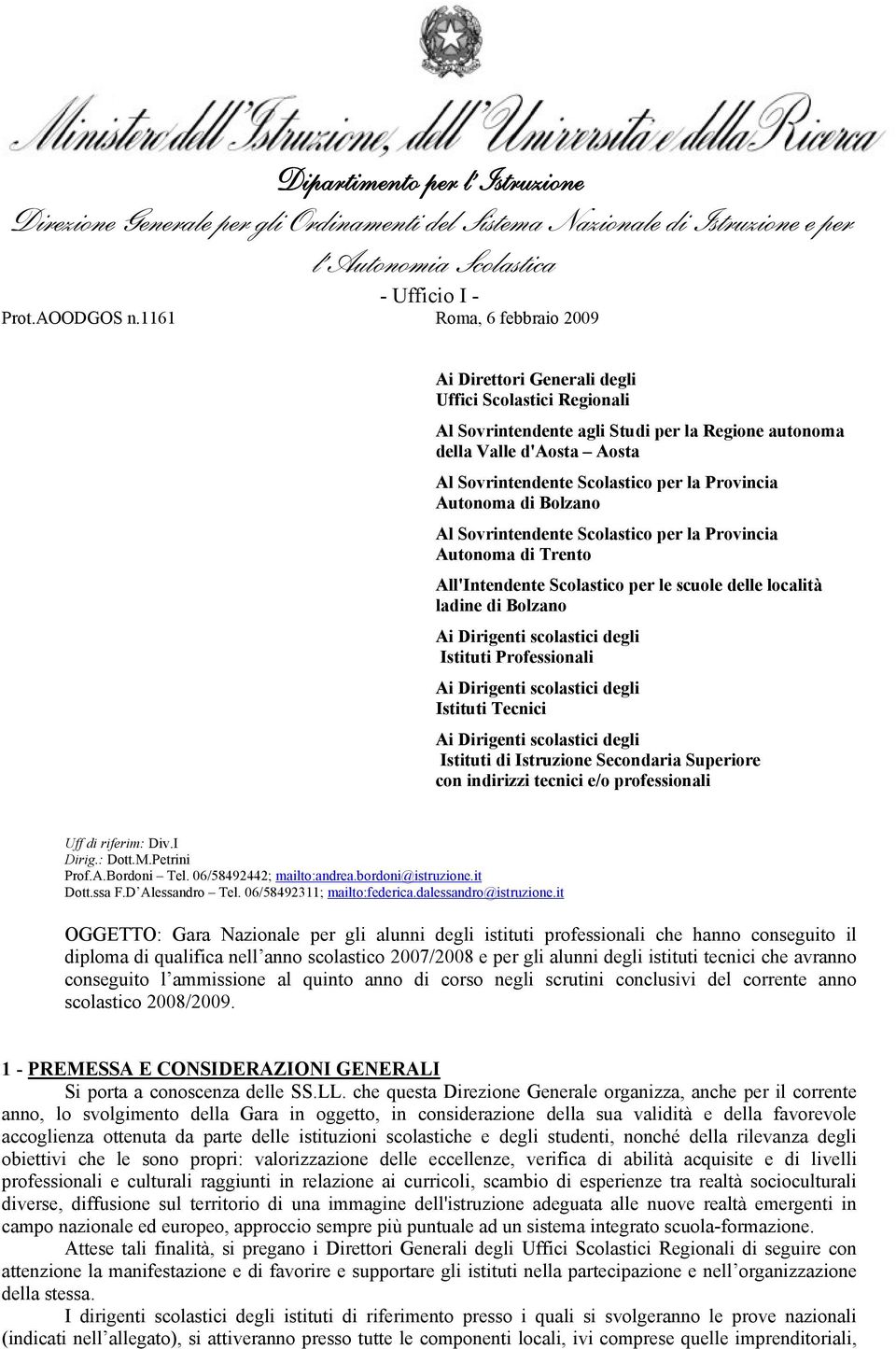 Provincia Autonoma di Bolzano Al Sovrintendente Scolastico per la Provincia Autonoma di Trento All'Intendente Scolastico per le scuole delle località ladine di Bolzano Istituti Professionali Istituti