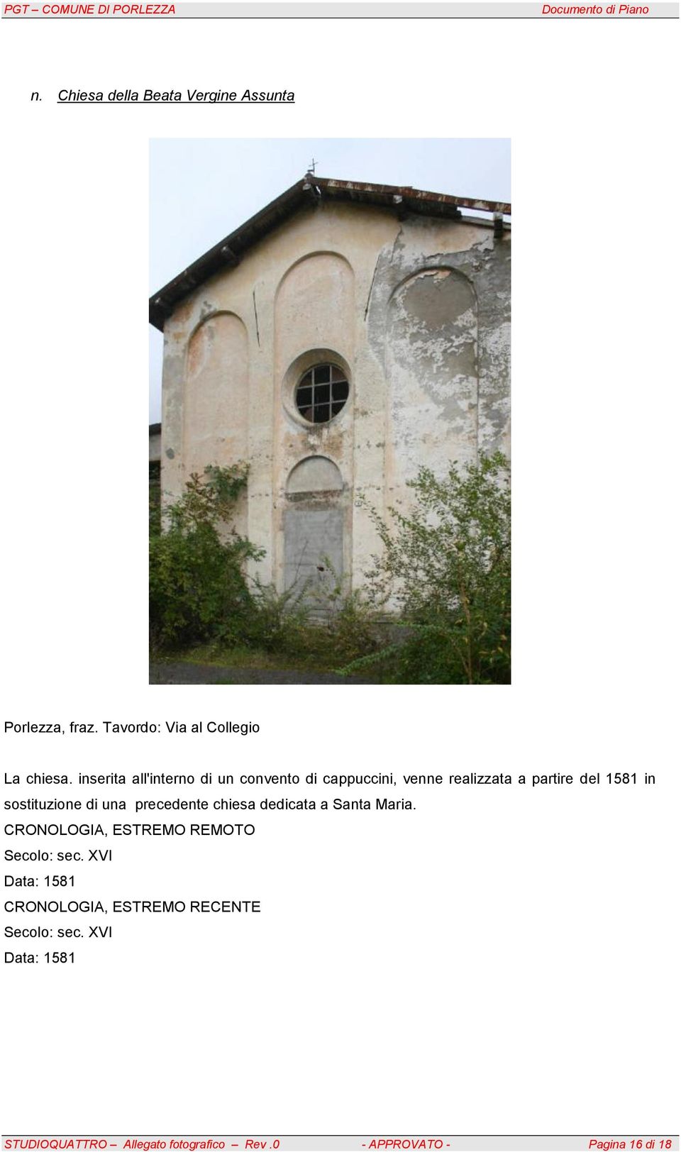 sostituzione di una precedente chiesa dedicata a Santa Maria. Secolo: sec.