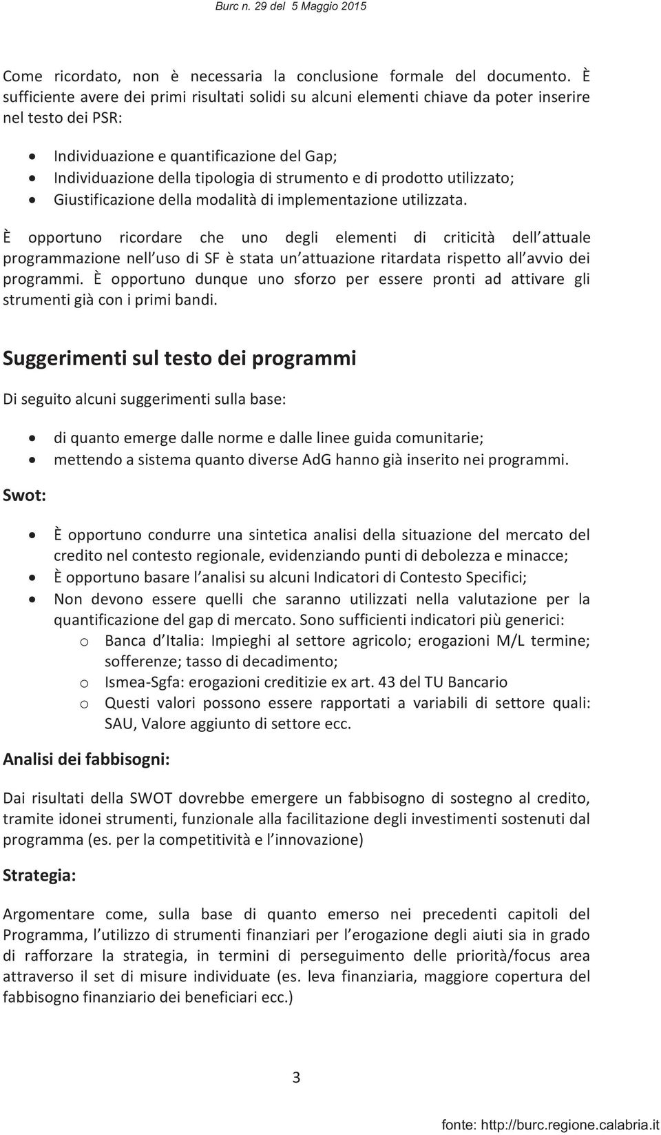 di prodotto utilizzato; Giustificazione della modalità di implementazione utilizzata.