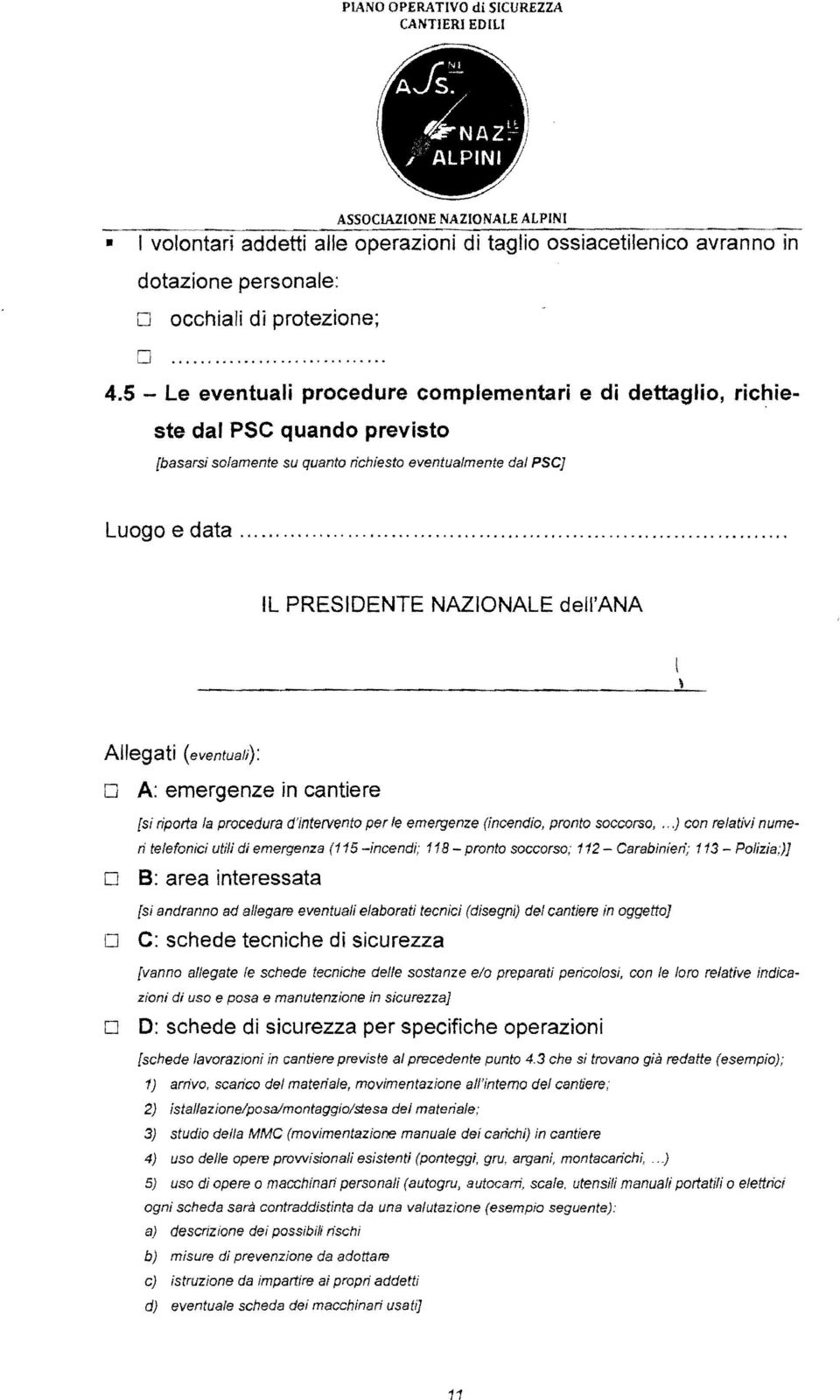 ... IL PRESIENTE NAZINALE dell'ana Allegati (eventuali): A: emergenze in cantiere {si riporla la procedura d'intervento per le emergenze (incendio, pronto soccorso,.