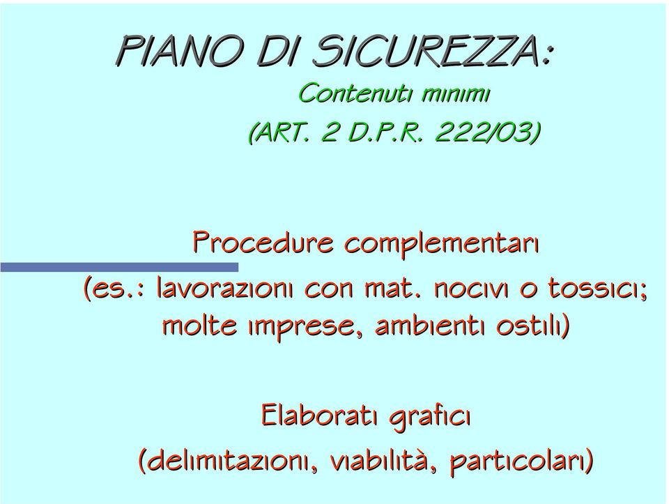 . nocivi o tossici; molte imprese, ambienti ostili)