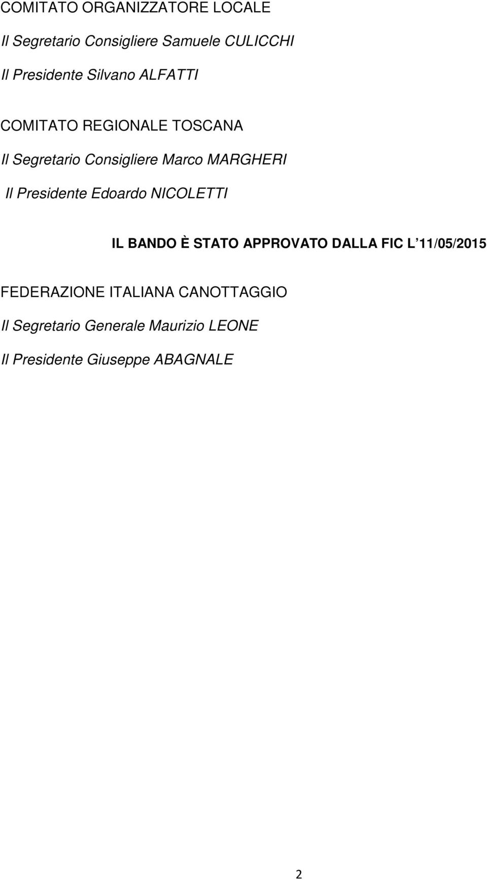 Presidente Edoardo NICOLETTI IL BANDO È STATO APPROVATO DALLA FIC L 11/05/2015