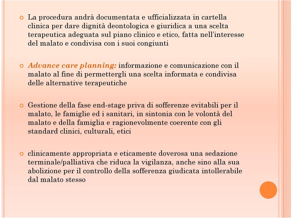 Gestione della fase end-stage priva di sofferenze evitabili per il malato, le famiglie ed i sanitari, in sintonia con le volontàdel malato e della famiglia e ragionevolmente coerente con gli standard