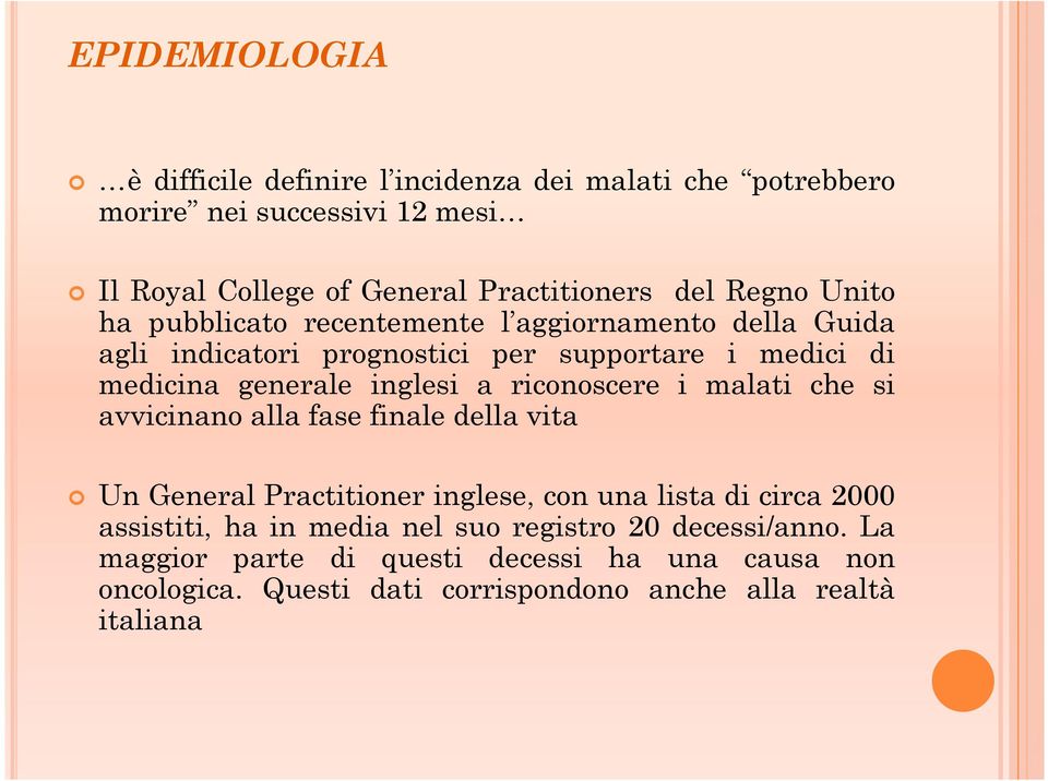 riconoscere i malati che si avvicinano alla fase finale della vita Un General Practitioner inglese, con una lista di circa 2000 assistiti, ha in