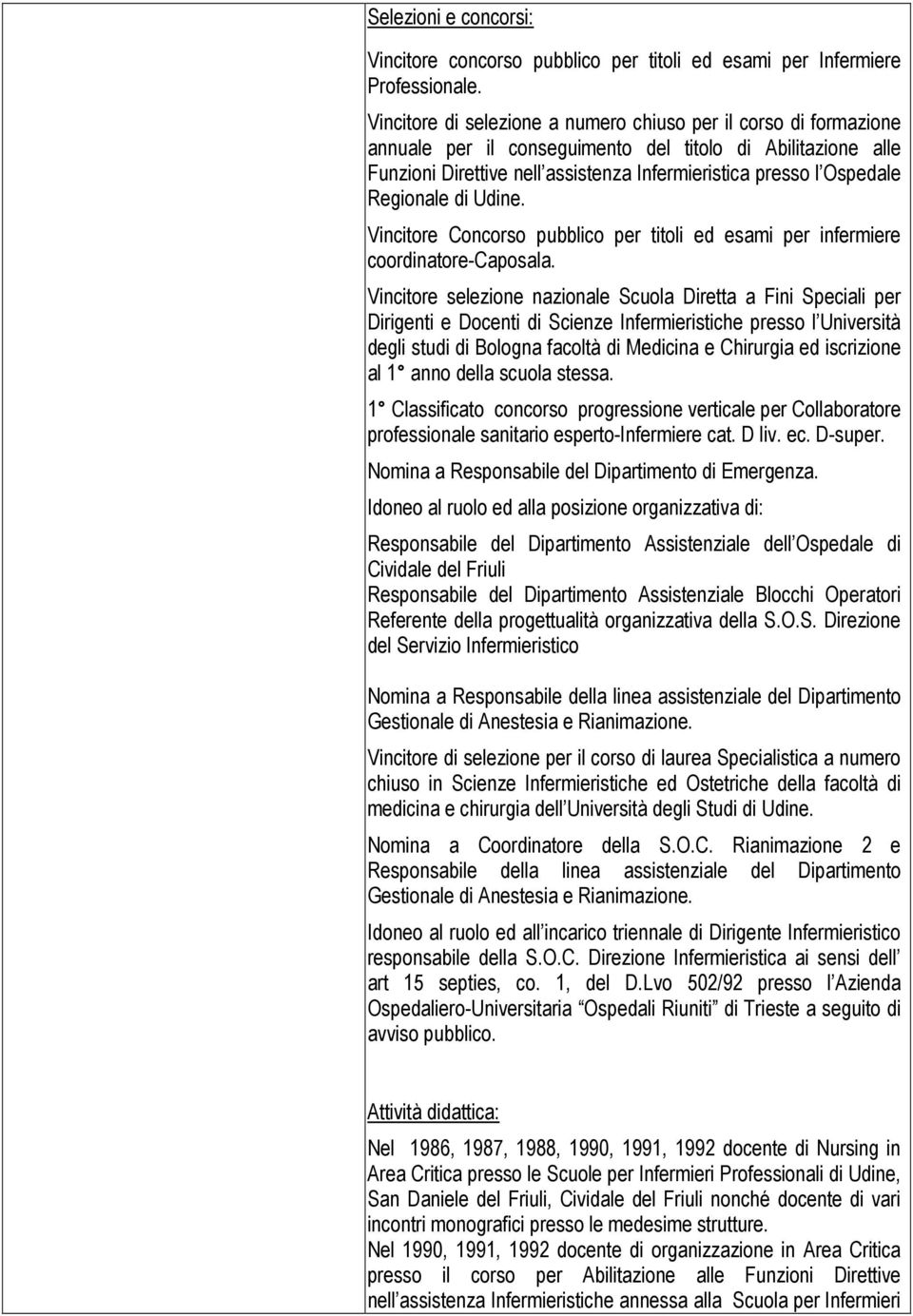 Regionale di Udine. Vincitore Concorso pubblico per titoli ed esami per infermiere coordinatore-caposala.