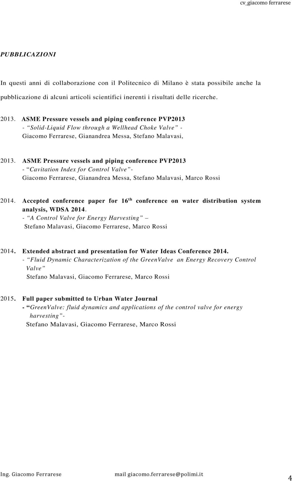 ASME Pressure vessels and piping conference PVP2013 - Cavitation Index for Control Valve - Giacomo Ferrarese, Gianandrea Messa, Stefano Malavasi, Marco Rossi 2014.