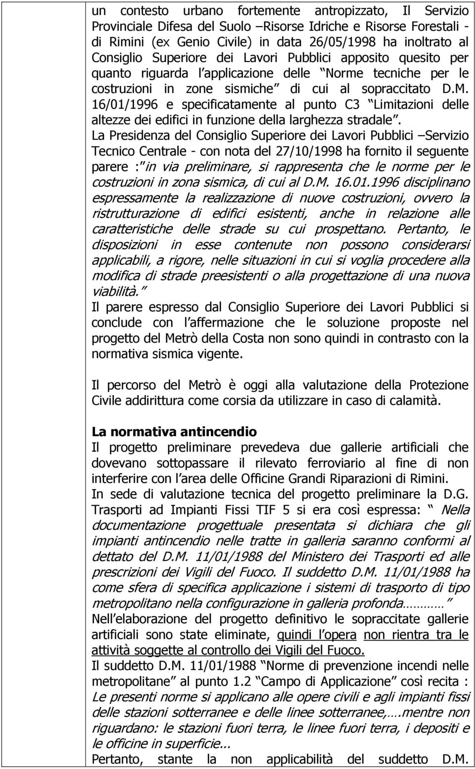 16/01/1996 e specificatamente al punto C3 Limitazioni delle altezze dei edifici in funzione della larghezza stradale.