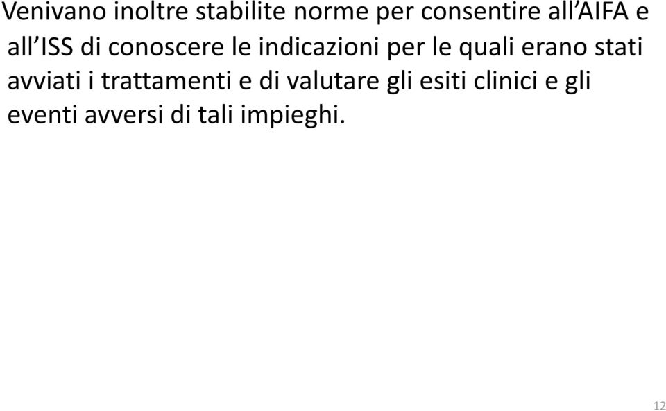 quali erano stati avviati i trattamenti e di valutare