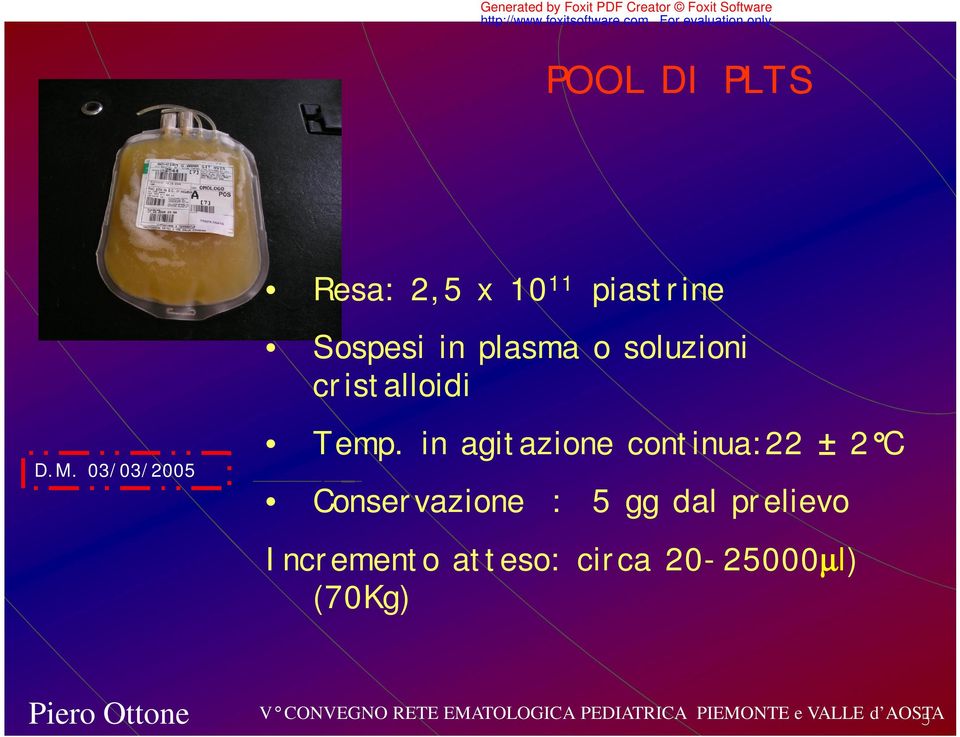 in agitazione continua:22 ± 2 C Conservazione : 5 gg