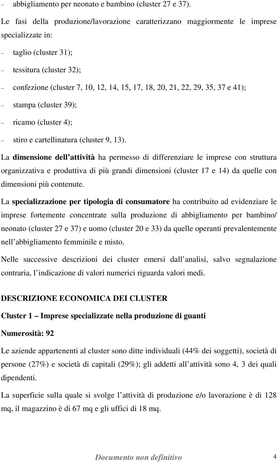 29, 35, 37 e 41); stampa (cluster 39); ricamo (cluster 4); stiro e cartellinatura (cluster 9, 13).