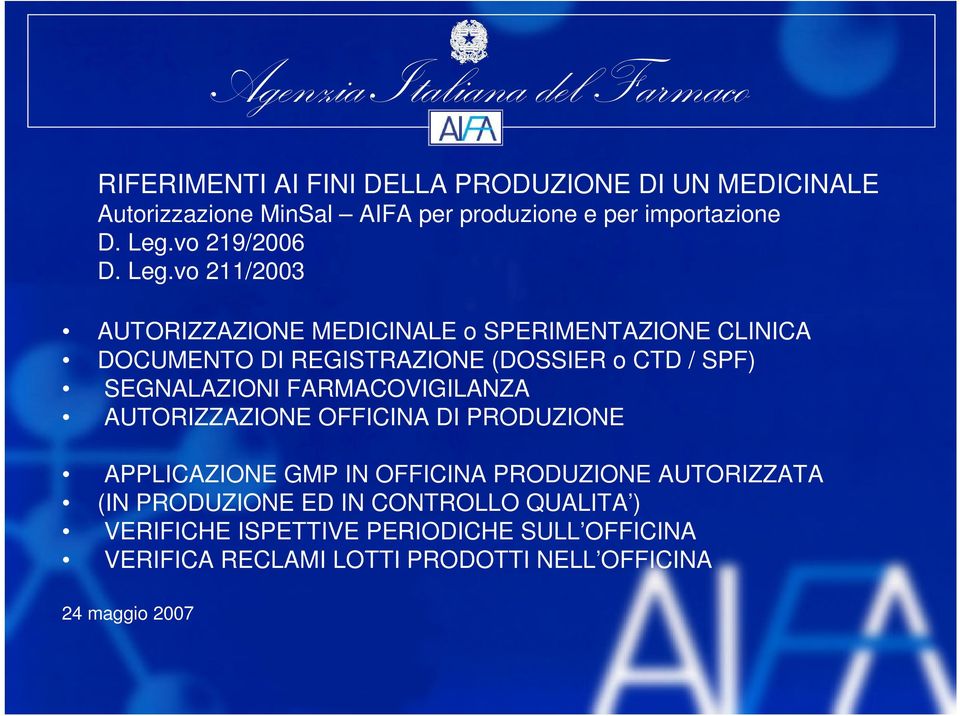 vo 211/2003 AUTORIZZAZIONE MEDICINALE o SPERIMENTAZIONE CLINICA DOCUMENTO DI REGISTRAZIONE (DOSSIER o CTD / SPF) SEGNALAZIONI