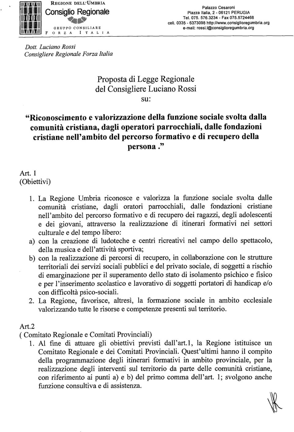 fondazioni cristiane nell ambito del percorso formativo e di recupero della persona. Art. 1 (Obiettivi) 1.