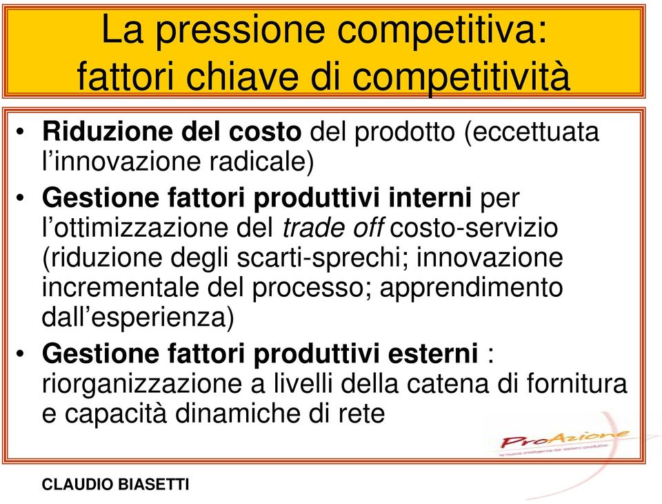 (riduzione degli scarti-sprechi; innovazione incrementale del processo; apprendimento dall esperienza)