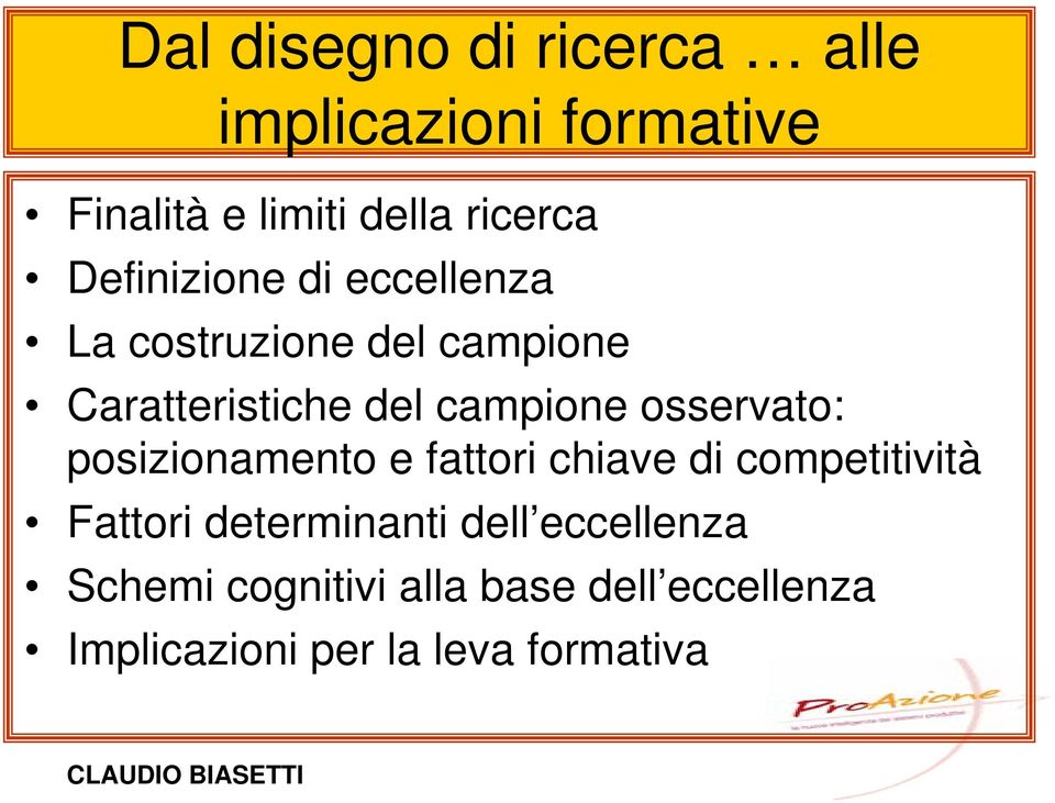 osservato: posizionamento e fattori chiave di competitività Fattori determinanti