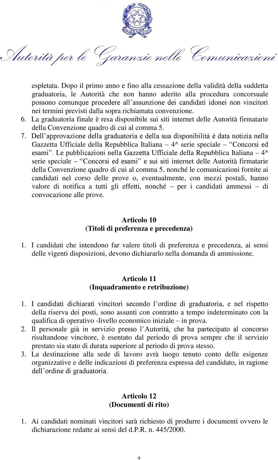 candidati idonei non vincitori nei termini previsti dalla sopra richiamata convenzione. 6.