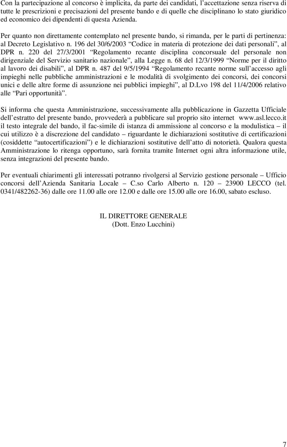 196 del 30/6/2003 Codice in materia di protezione dei dati personali, al DPR n.