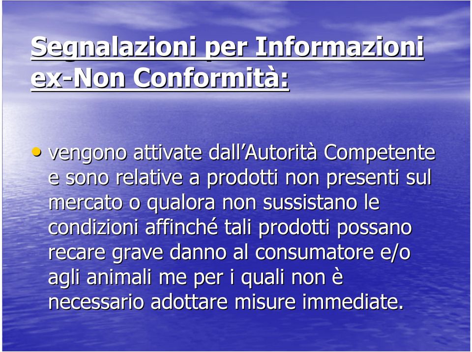 non sussistano le condizioni affinché tali prodotti possano recare grave danno al