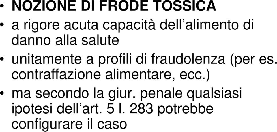 es. contraffazione alimentare, ecc.) ma secondo la giur.