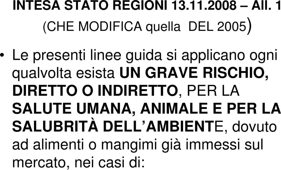 qualvolta esista UN GRAVE RISCHIO, DIRETTO O INDIRETTO, PER LA SALUTE