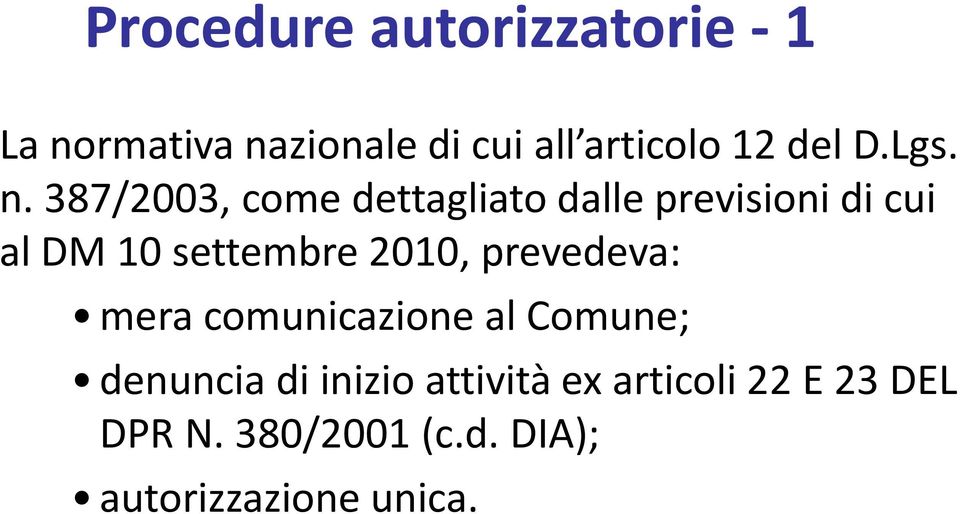 387/2003, come dettagliato dalle previsioni di cui al DM 10 settembre 2010,