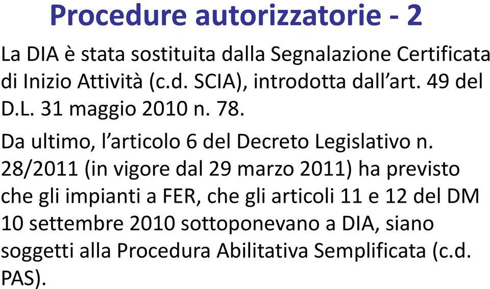 28/2011 (in vigore dal 29 marzo 2011) ha previsto che gli impianti a FER, che gli articoli 11 e 12 del DM 10