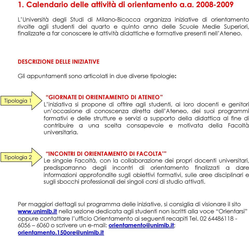 Superiori, finalizzate a far conoscere le attività didattiche e formative presenti nell Ateneo.