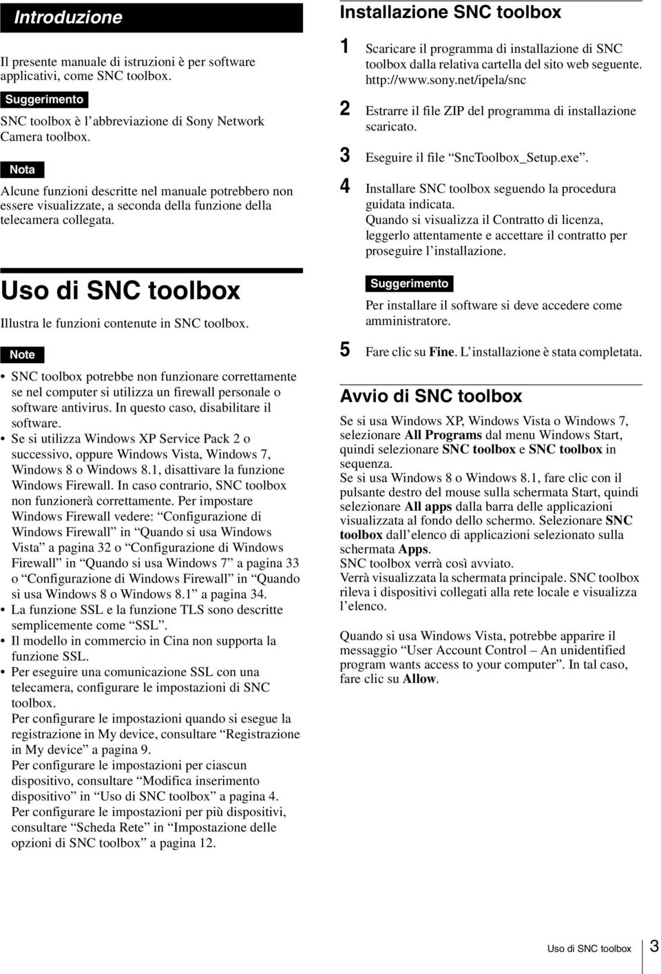 Note SNC toolbox potrebbe non funzionare correttamente se nel computer si utilizza un firewall personale o software antivirus. In questo caso, disabilitare il software.