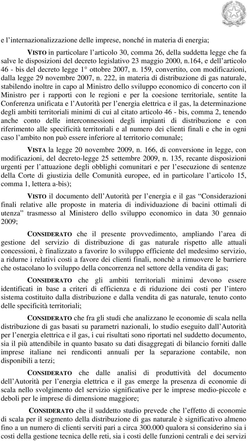 222, in materia di distribuzione di gas naturale, stabilendo inoltre in capo al Ministro dello sviluppo economico di concerto con il Ministro per i rapporti con le regioni e per la coesione