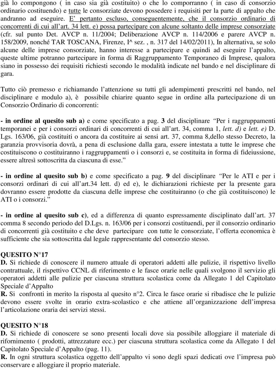 sul punto Det. AVCP n. 11/2004; Deliberazione AVCP n. 114/2006 e parere AVCP n. 158/2009, no