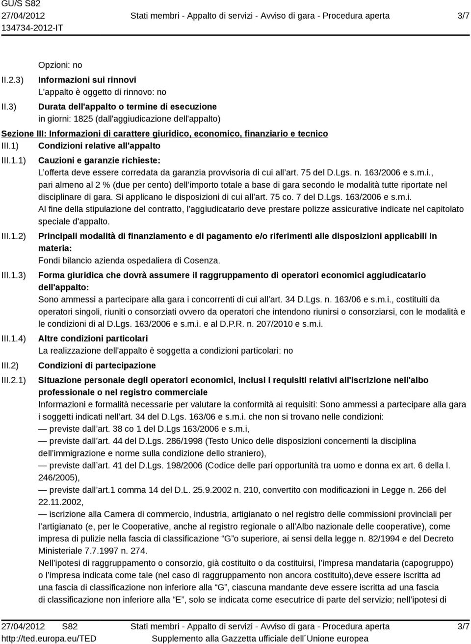 carattere giuridico, economico, finanziario e tecnico III.1) Condizioni relative all'appalto III.1.1) III.1.2)