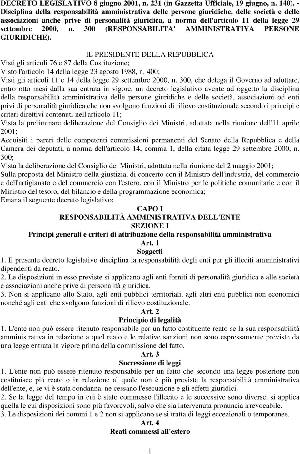 2000, n. 300 (RESPONSABILITA' AMMINISTRATIVA PERSONE GIURIDICHE). IL PRESIDENTE DELLA REPUBBLICA Visti gli articoli 76 e 87 della Costituzione; Visto l'articolo 14 della legge 23 agosto 1988, n.