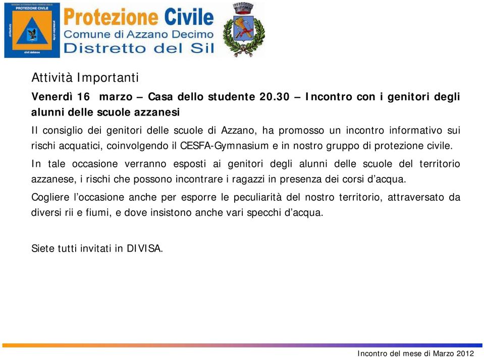 acquatici, coinvolgendo il CESFA-Gymnasium e in nostro gruppo di protezione civile.