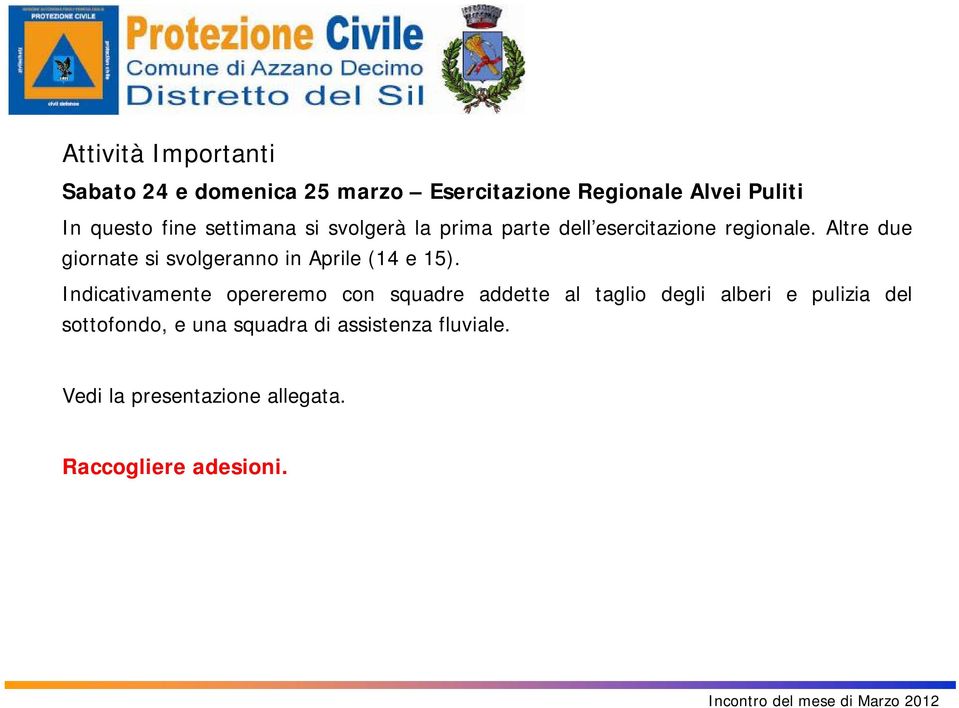 Altre due giornate si svolgeranno in Aprile (14 e 15).