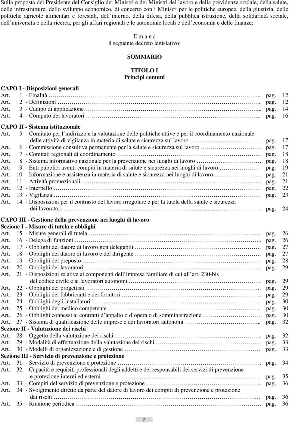 ricerca, per gli affari regionali e le autonomie locali e dell economia e delle finanze; E m a n a il seguente decreto legislativo: SOMMARIO TITOLO I Principi comuni CAPO I - Disposizioni generali