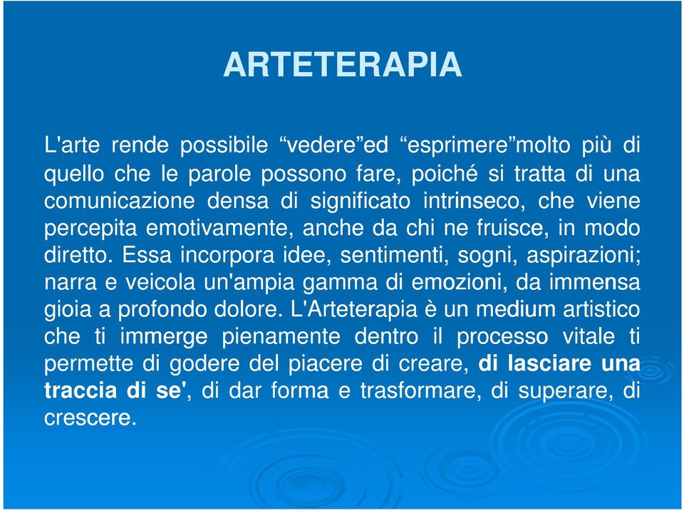 Essa incorpora idee, sentimenti, sogni, aspirazioni; narra e veicola un'ampia gamma di emozioni, da immensa gioia a profondo dolore.